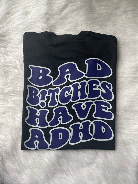 Bad Bitches Have ADHD
